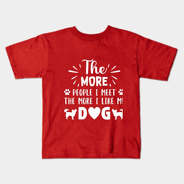 THE MORE PEOPLE I MEET, The More i like Dogs more I l Kids T-Shirt by Jackies FEC Store